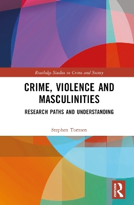 Crime, Violence and Masculinities - Stephen Tomsen