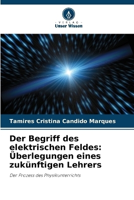 Der Begriff des elektrischen Feldes - Tamires Cristina Candido Marques