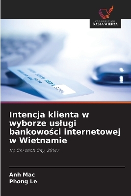 Intencja klienta w wyborze uslugi bankowości internetowej w Wietnamie