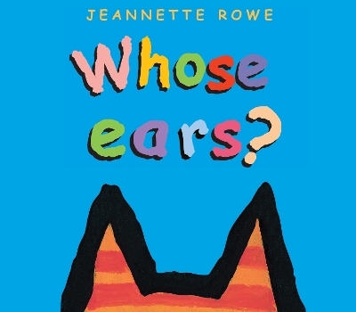 Whose Ears? - Jeannette Rowe