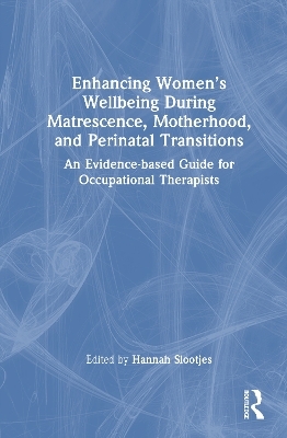 Enhancing Women’s Wellbeing During Matrescence, Motherhood, and Perinatal Transitions