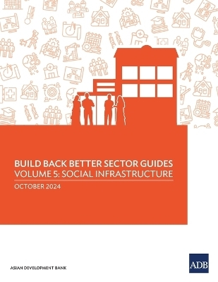 Build Back Better Sector Guides-Volume 5 -  Asian Development Bank
