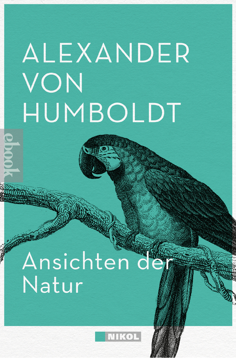 Ansichten der Natur - Alexander von Humboldt