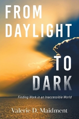 From Daylight to Dark - Valerie D Maidment