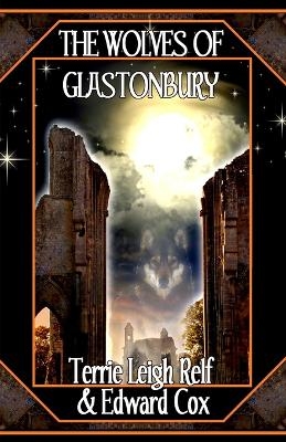 The Wolves of Glastonbury - Terrie Leigh Relf, Edward Cox