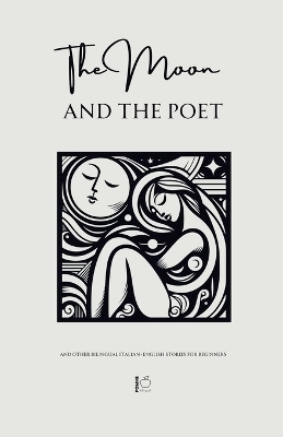 The Moon and The Poet And Other Bilingual Italian-English Stories for Beginners - Pomme Bilingual