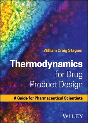 Thermodynamics for Drug Product Design - William Craig Stagner