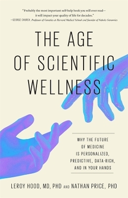 The Age of Scientific Wellness - Leroy Hood, Nathan Price
