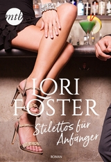 Stilettos f&uuml;r Anf&auml;nger - Lori Foster