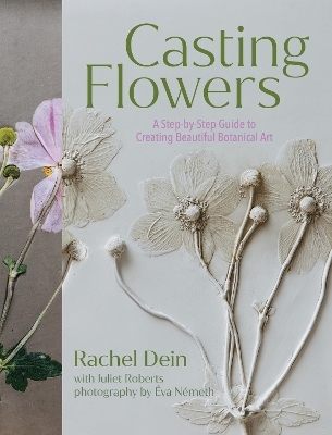 Casting Flowers - Juliet Roberts, Rachel Dein