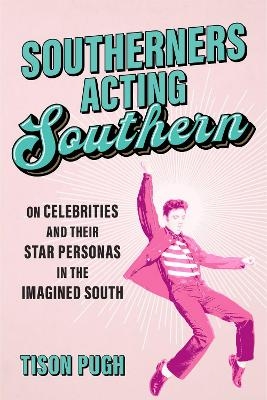 Southerners Acting Southern - Tison Pugh