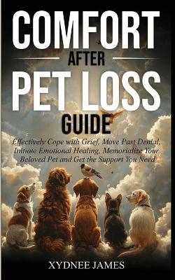 Comfort After Pet Loss Guide - Xydnee James
