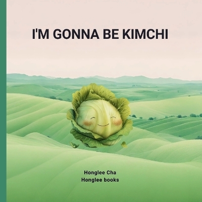 I'm gonna be Kimchi - Honglee Cha
