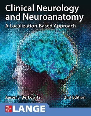Clinical Neurology and Neuroanatomy: A Localization-Based Approach, Second Edition - Aaron Berkowitz