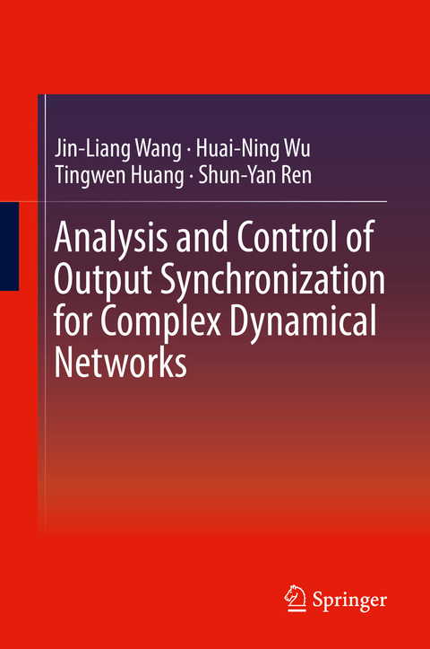 Analysis and Control of Output Synchronization for Complex Dynamical Networks - Jin-Liang Wang, Huai-Ning Wu, Tingwen Huang, Shun-Yan Ren