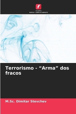 Terrorismo - "Arma" dos fracos - M Sc Dimitar Stevchev