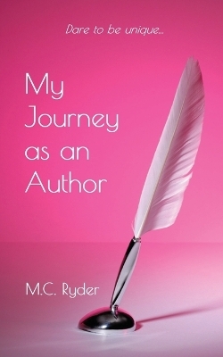 My Journey as an Author (A Memoir) - M C Ryder