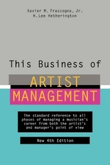 This Business of Artist Management - Frascogna, Xavier M.; Hetherington, H. Lee