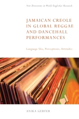 Jamaican Creole in Global Reggae and Dancehall Performances - Anika Gerfer