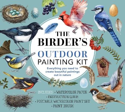 The Birder's Outdoor Painting Kit -  Editors of Chartwell Books