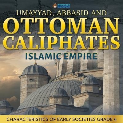 Umayyad, Abbasid and Ottoman Caliphates - Islamic Empire -  Professor Beaver
