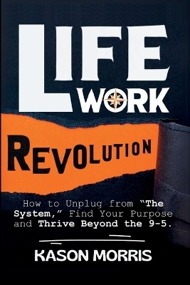 Life Work Revolution - Kason Morris