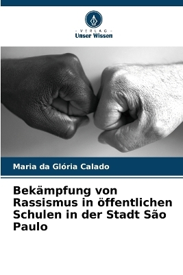 Bek&auml;mpfung von Rassismus in &ouml;ffentlichen Schulen in der Stadt S&atilde;o Paulo - Maria da Gl&oacute;ria Calado