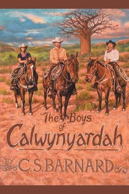 The Boys of Calwynyardah - C S Barnard