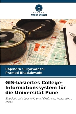 GIS-basiertes College-Informationssystem f&uuml;r die Universit&auml;t Pune - Rajendra Suryawanshi, Pramod Bhadakwade