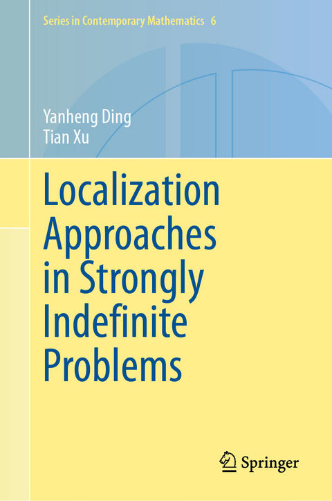 Localization Approaches in Strongly Indefinite Problems - Yanheng Ding, Tian Xu