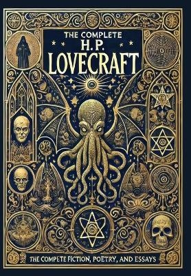 The Complete Fiction, Poetry, and Essays of H. P. Lovecraft (Collector's Edition) (Laminated Hardback with Jacket) - H P Lovecraft