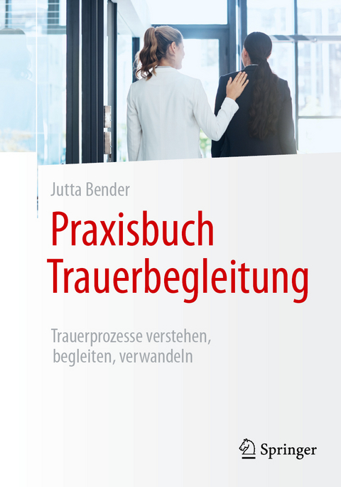 Praxisbuch Trauerbegleitung - Jutta Bender