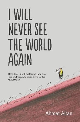 I Will Never See the World Again - Ahmet Altan