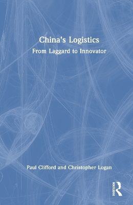 China&rsquo;s Logistics - Paul Clifford, Christopher Logan