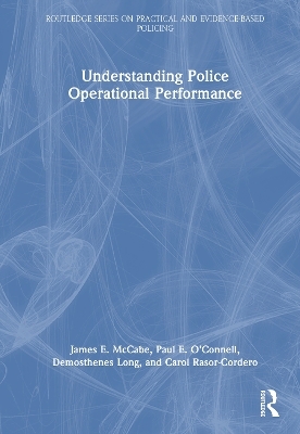 Understanding Police Operational Performance - James E. McCabe, Paul E. O'Connell, Demosthenes Long, Carol Rasor-Cordero