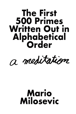 The First 500 Primes Written Out in Alphabetical Order - Mario Milosevic