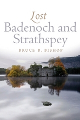 Lost Badenoch and Strathspey - Bishop, Bruce