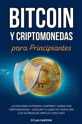 Bitcoin y Criptomonedas para Principiantes - Dylan Fairview