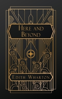 Here and Beyond - Edith Wharton