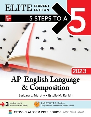 5 Steps to a 5: AP English Language and Composition 2023 Elite Student Edition - Barbara Murphy, Estelle Rankin