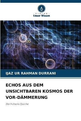 Echos Aus Dem Unsichtbaren Kosmos Der Vor-Dämmerung