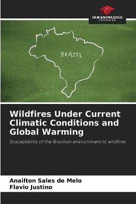 Wildfires Under Current Climatic Conditions and Global Warming - Anailton Sales de Melo, Flavio Justino