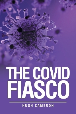 The Covid Fiasco - Hugh Cameron