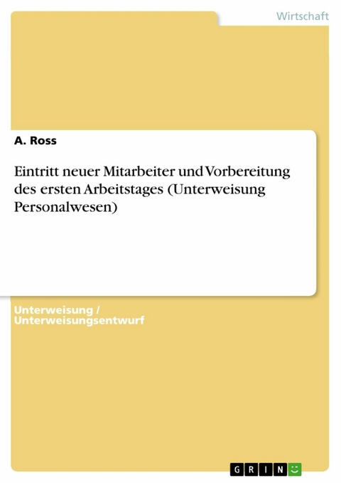 Eintritt neuer Mitarbeiter und Vorbereitung des ersten Arbeitstages (Unterweisung Personalwesen) - A. Ross
