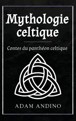 Mythologie celtique - Adam Andino