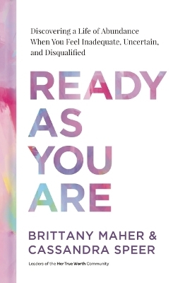 Ready As You Are - Brittany Maher, Cassandra Speer