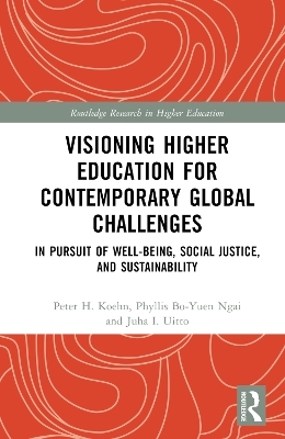 Visioning Higher Education for Contemporary Global Challenges - Peter H. Koehn, Phyllis Bo-Yuen Ngai, Juha I. Uitto