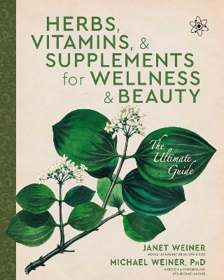 Herbs, Vitamins & Supplements for Wellness & Beauty - Janet Weiner, Michael Weiner