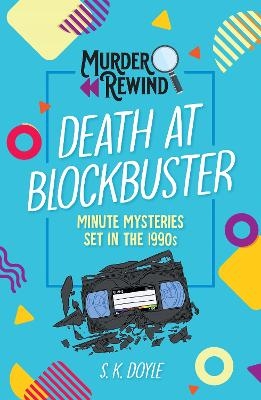 Murder Rewind: Death at Blockbuster - S. K. Doyle