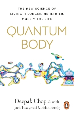 Quantum Body - Dr Deepak Chopra